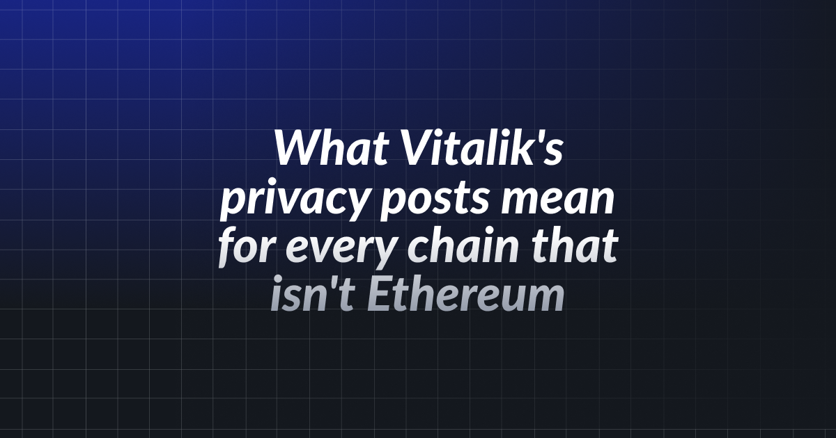 What Vitalik’s privacy posts mean for every chain that isn’t Ethereum