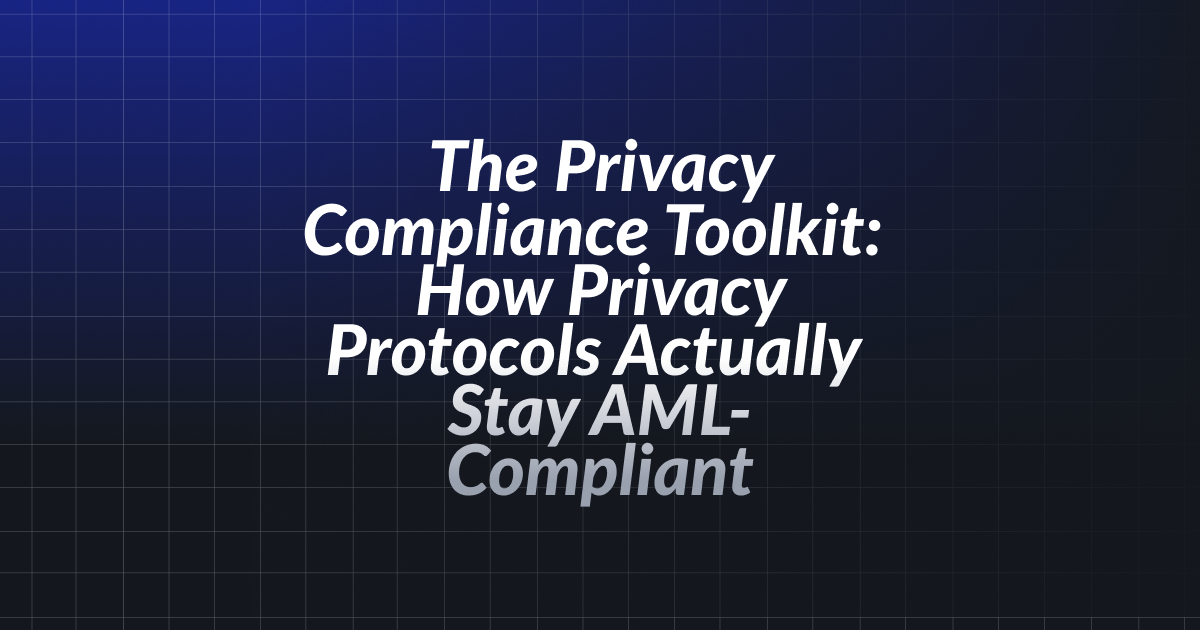 The Privacy Compliance Toolkit: How Privacy Protocols Actually Stay AML-Compliant