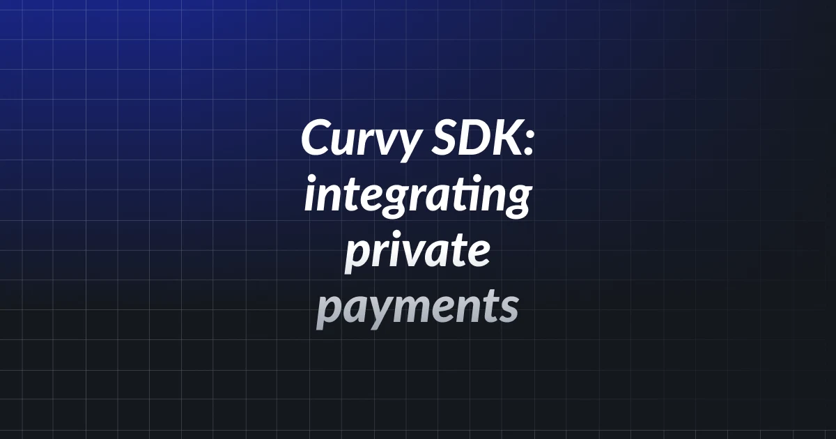 Curvy SDK: integrating private payments