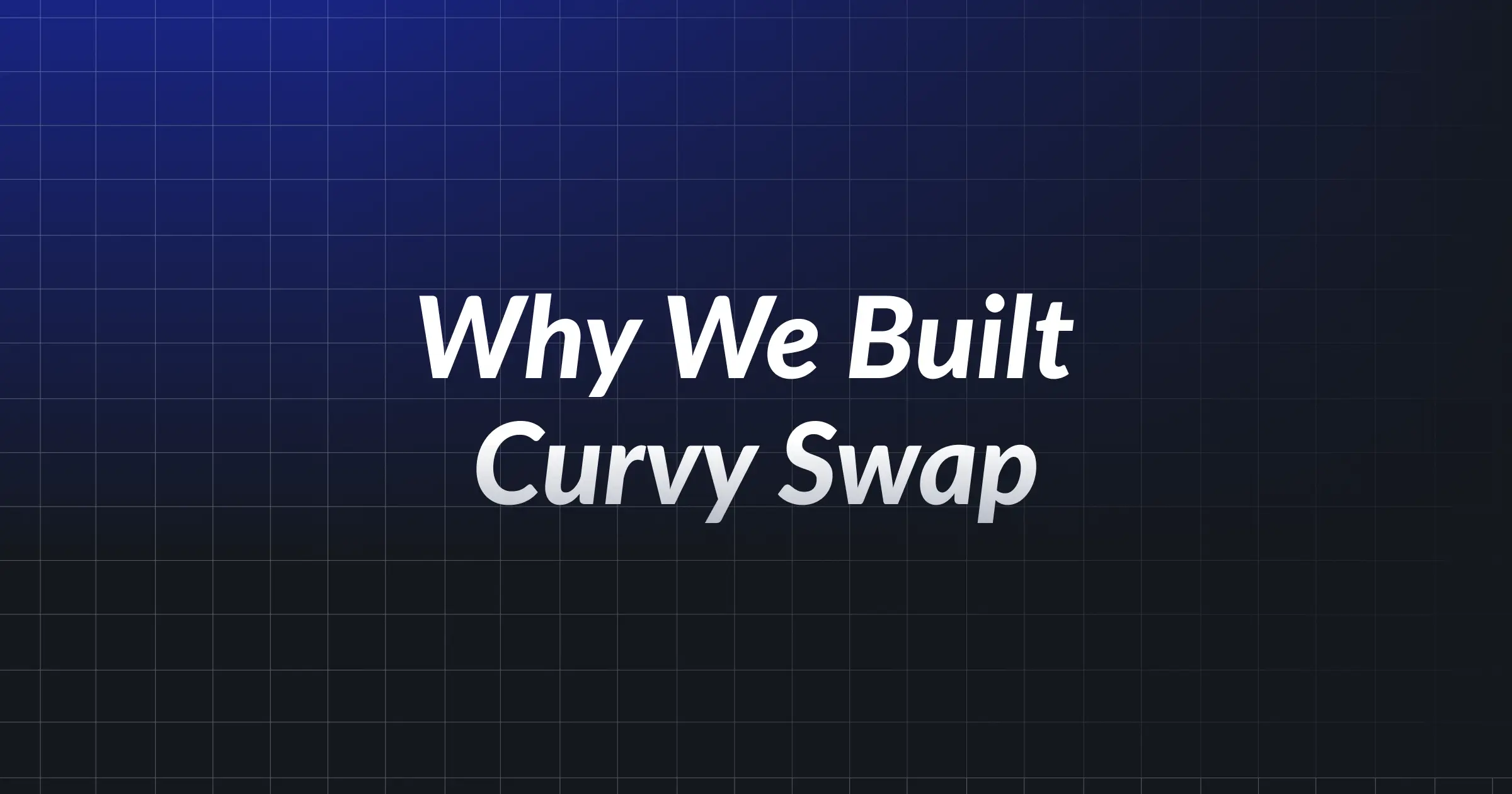 Why We Built Curvy Swap