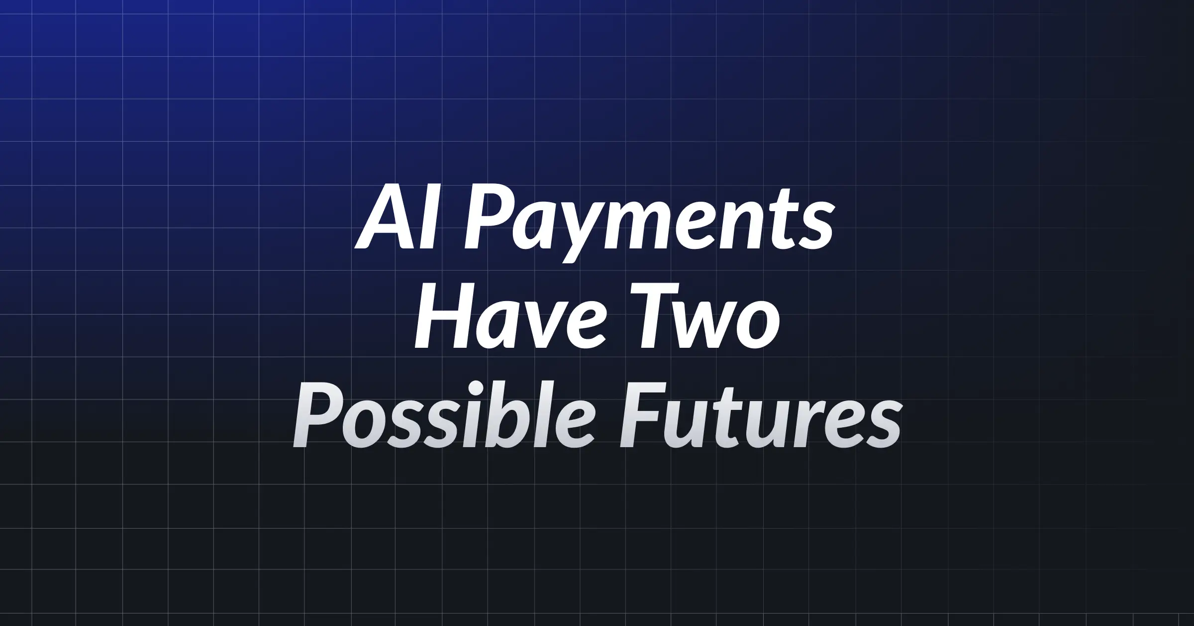 AI Payments Have Two Possible Futures